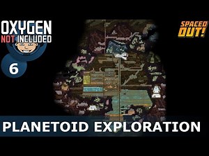 PLANETOID EXPLORATION - ONI - Spaced Out: Ep. #6 (Oxygen Not Included)