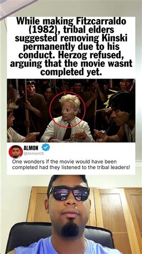 While making Fitzcarraldo 1982, tribal elders suggested removing Kinski permanently due to his condu