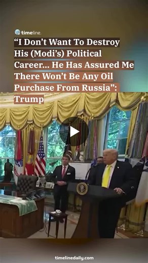 “I Don’t Want To Destroy His (Modi’s) Political Career… He Has Assured Me There Won’t Be Any Oil Purchase From Russia”: Trump | Manpreet Singh