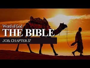 The Bible - Job (Chapter 37). The Unknowable Majesty of God