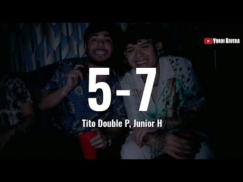 Tito Double P, Junior H - 5-7 (LETRA) | INCÓMODO