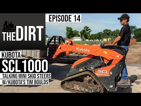 Kubota Expert Breaks Down the SCL1000 Mini Skid Steer | The Dirt #14