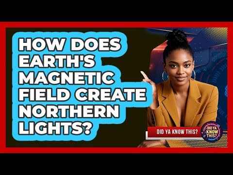 How Does Earth's Magnetic Field Create Northern Lights?