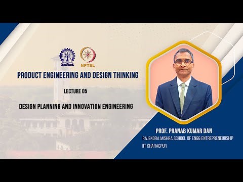 Lecture - 05 : Design Planning and Innovation Engineering