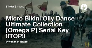 Micro Bikini Oily Dance Ultimate Collection [Omega P] Serial Key !!TOP!! - Coub