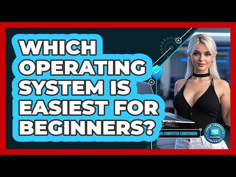 Which Operating System Is Easiest For Beginners?