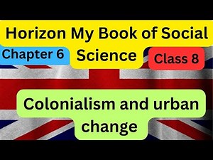 Colonialism and urban change Class 8 Social science chapter 6 || Horizon my book of social science