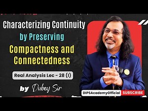 Characterizing Continuity by Preserving Compactness and Connectedness | Real Analysis Lec 28 (I)