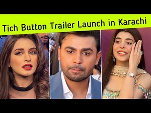 Tich Button Trailer launch with Urwa Hocane, Farhan Saeed & Iman Ali