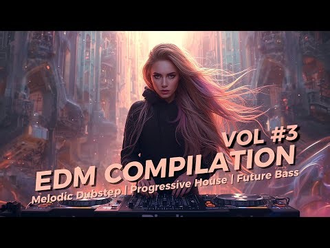 EDM Mix Vol. 3 — Melodic Dubstep / Progressive House / Future Bass — Sâo Music 🎧🔥