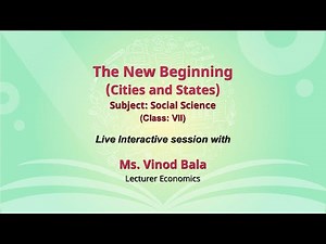 NCERT The New Beginning(Cities and States) Social Science Class: VII Live