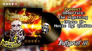 [纪念作/重启作] (Preboot！)Undertale:The Lightning Sans战Phase1-[风驰电掣V3] 曲目发布！