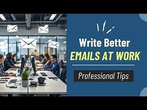 Write Better Emails at Work | Simple Professional Tips
