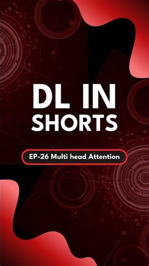 DL in Shorts | Ep-26 Multi-Head Attention