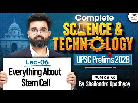 Science & Technology for UPSC Prelims 2026 | Everything About Stem Cell #06 | StudyIQ