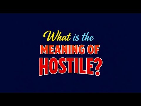 What is the meaning of Hostile?
