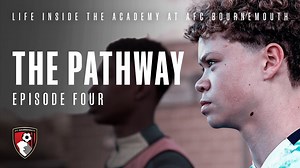 The Pathway: Episode Four | AFC Bournemouth Academy Documentary - KINGS FOOTBALL