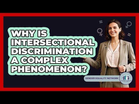 Why Is Intersectional Discrimination a Complex Phenomenon?