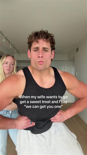 When my wife wants a sweet treat — I say “we can get you one”