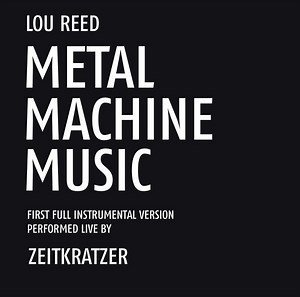 Zeitkratzer – Lou Reed  Metal Machine Music (2014, File)