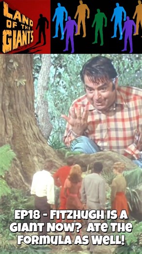 Land Of The Giants - Fitzhugh Is A Giant Now? He Ate The Formula As Well!
