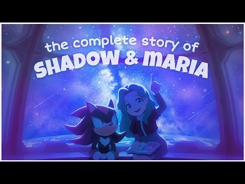 the COMPLETE Story of Shadow & Maria - Sonic Retrospective + Analysis
