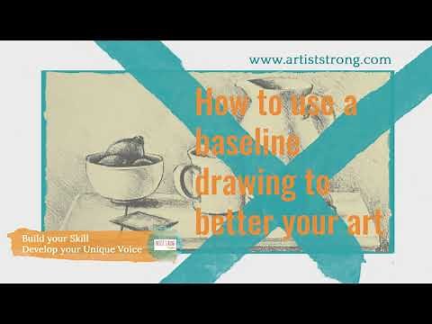 How to use a Baseline Drawing to Improve Your Art