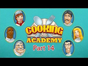 Cooking Academy - Gameplay Part 14 (Dinner) 2 of 4