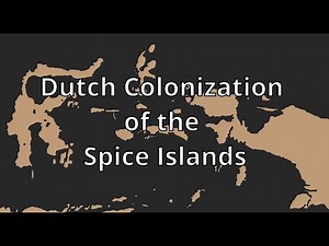 History of the Dutch Colonization of the Spice Islands