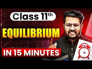 Class 11 Chemistry | Equilibrium in 15 Minutes | Rapid Revision of Chemistry