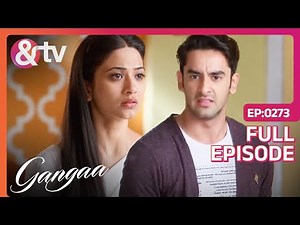 Sagar ने लिया Gangaa के लिए Stand | Gangaa | Full Ep 273 | ‪@andtvchannel‬