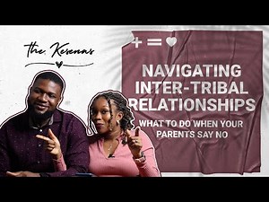 Navigating Inter tribal Relationships - What to do when your parents say NO!