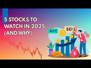 5 Stocks to Watch in 2025: Top Picks and Why They’re Set to Soar