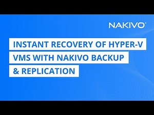 Instant recovery of Hyper V VMs with NAKIVO Backup & Replication