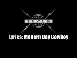 Lyrics: Tesla / Modern Day Cowboy