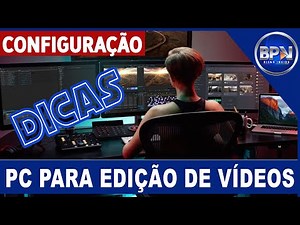 DICAS para Montar um PC para Edição de Vídeos, Configurações 2020!