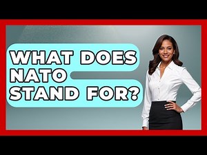 What Does NATO Stand For? - International Policy Zone