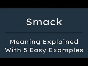 What Does Smack Mean? Smack Meaning in English With 5 Example Sentences