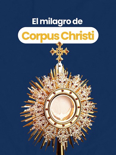 El Milagro Eucarístico que Inspiró Corpus Christi