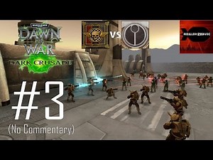 WH40K: DoW: Dark Crusade - Imperial Guards Campaign Playthrough Part 3 (Or'es Tash'n, No Commentary)