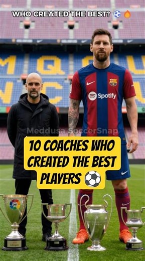 10 COACHES WHO CREATED THE BEST PLAYERS ⚽ #cr7 #messi #neymar