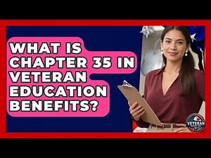 What Is Chapter 35 in Veteran Education Benefits? - Veteran Community Guide