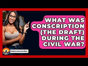What Was Conscription (the Draft) During The Civil War? - The Documentary Reel