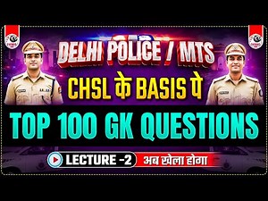 TOP 100 GK QUESTIONS 🔥| LEC-2 | FOR DELHI POLICE / SSC MTS / CPO