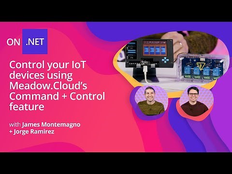 Control your IoT devices using Meadow.Cloud’s Command + Control feature
