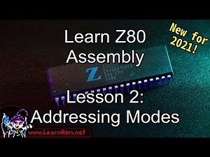 Learn Z80 Assembly Lesson 2 - Addressing Modes - 2021 Edition
