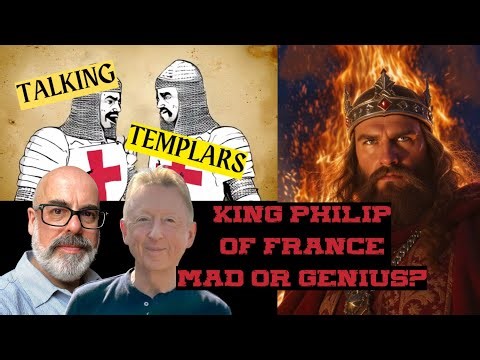 King Philip IV of France: Mad or Genius - Talking Templars, Episode 10