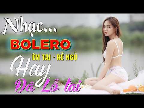 LK Ca Nhạc Trữ Tình Bolero Độc Lạ & Êm Tai Rễ Ngủ | Nhạc Vàng Xưa Siêu Phẩm Hay Đã Lỗ Tai