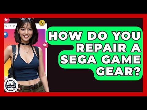 How Do You Repair A Sega Game Gear? - Trend Unwrapper