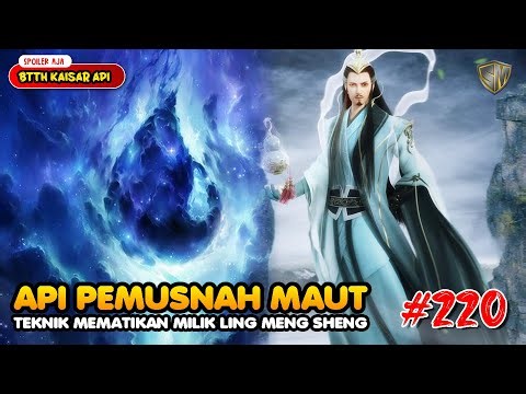 Api Pemusnah Maut - BTTH Kaisar Api Eps 220